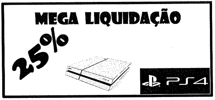 Cartaz com os dizeres “MEGA LIQUIDAÇÃO” e “25%”, a imagem de um console de videogame e o logotipo PS4.