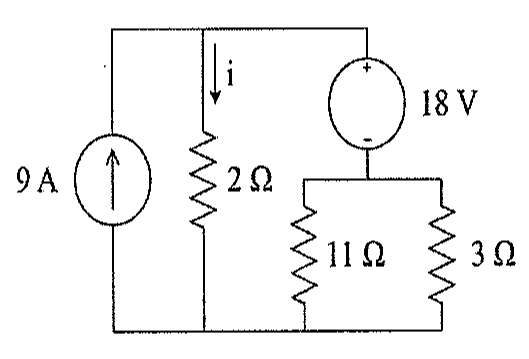 Fonte de corrente de 9 A em paralelo com resistor de 2 Ω (corrente i para baixo) e com um ramo formado por fonte de 18 V em série com a associação em paralelo de resistores de 11 Ω e 3 Ω.
