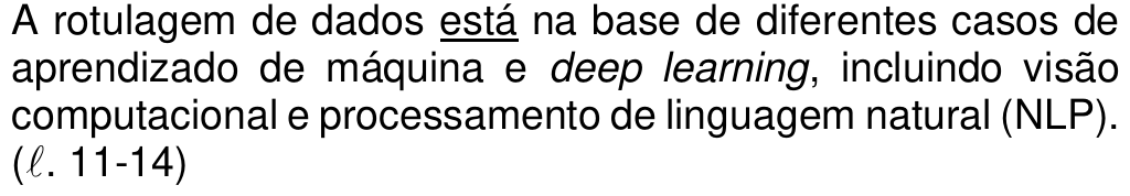 A rotulagem de dados está na base de diferentes casos de aprendizado de máquina e deep learning, incluindo visão computacional e processamento de linguagem natural (NLP). (ℓ. 11-14) — com o verbo “está” sublinhado.