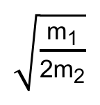 raiz quadrada de m₁ dividido por 2m₂