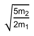 raiz quadrada de 5m₂ dividido por 2m₁