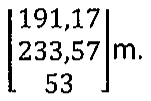 Vetor coluna [191,17; 233,57; 53] m.
