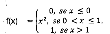 f(x) = 0, se x ≤ 0; x², se 0 < x ≤ 1; 1, se x > 1.