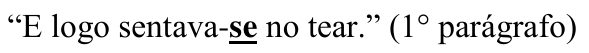 Trecho: “E logo sentava-se no tear.” (1° parágrafo), com a palavra “se” em negrito e sublinhada.
