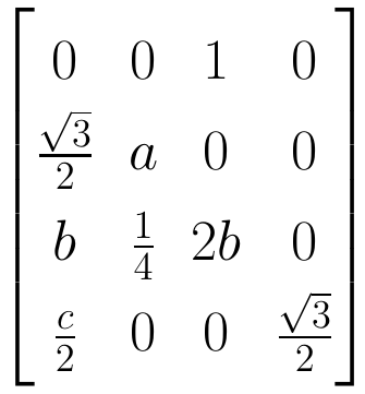 Matriz 4 por 4 com linhas (0, 0, 1, 0), (√3/2, a, 0, 0), (b, 1/4, 2b, 0) e (c/2, 0, 0, √3/2).