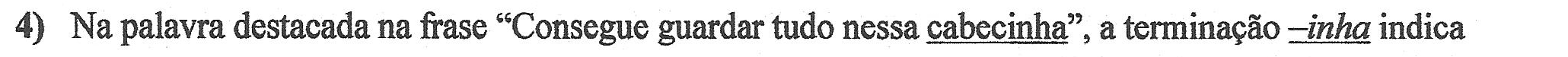 Reprodução do enunciado impresso da questão 4, com a palavra “cabecinha” sublinhada e a terminação “–inha” em itálico sublinhado.