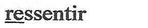 Palavra “ressentir”, com as letras iniciais “re” sublinhadas.