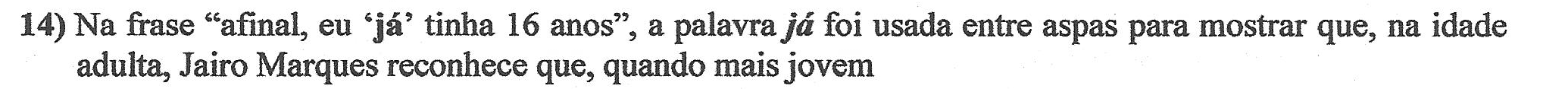 Reprodução do enunciado impresso da questão 14, com a segunda ocorrência da palavra “já” em negrito e itálico.