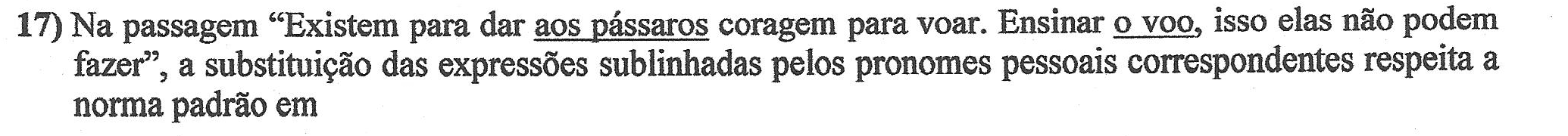 Reprodução do enunciado impresso da questão 17, com as expressões “aos pássaros” e “o voo” sublinhadas.