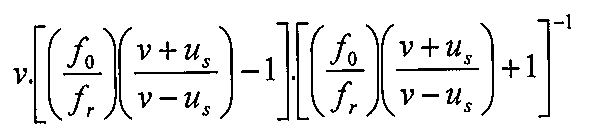 v.[(f0/fr)((v+us)/(v−us)) − 1].[(f0/fr)((v+us)/(v−us)) + 1]^−1