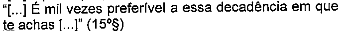 “[...] É mil vezes preferível a essa decadência em que te achas [...]” (15º§) — pronome “te” sublinhado.