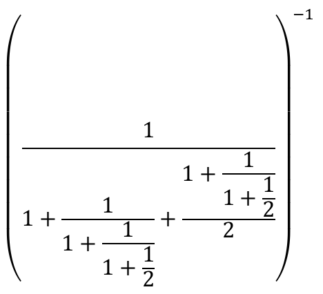 Expressão elevada a −1: 1 dividido por [1 + 1/(1 + 1/(1 + 1/2)) + (1 + 1/(1 + 1/2))/2].
