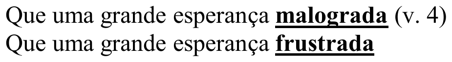 Duas linhas: “Que uma grande esperança malograda (v. 4)” e “Que uma grande esperança frustrada”. As palavras “malograda” e “frustrada” estão em negrito e sublinhadas.