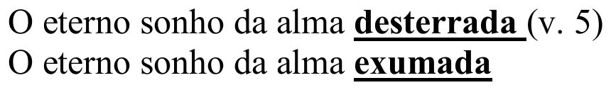 Duas linhas: “O eterno sonho da alma desterrada (v. 5)” e “O eterno sonho da alma exumada”. As palavras “desterrada” e “exumada” estão em negrito e sublinhadas.