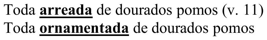 Duas linhas: “Toda arreada de dourados pomos (v. 11)” e “Toda ornamentada de dourados pomos”. As palavras “arreada” e “ornamentada” estão em negrito e sublinhadas.