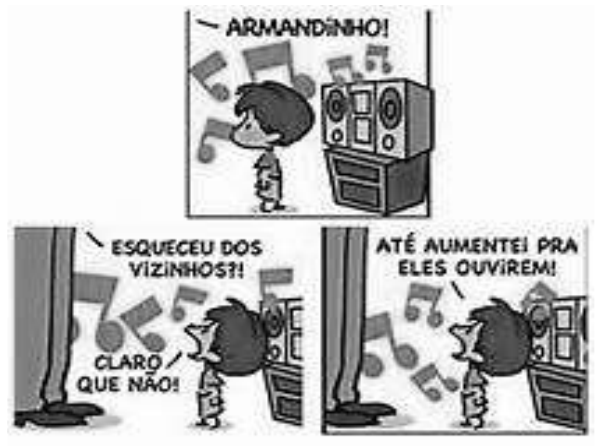 Tirinha do Armandinho em três quadrinhos. Quadrinho 1: alguém chama “ARMANDINHO!”; o menino está ao lado de um aparelho de som, cercado de notas musicais. Quadrinho 2: um adulto, de quem só aparecem as pernas, pergunta “ESQUECEU DOS VIZINHOS?!”, e Armandinho responde “CLARO QUE NÃO!”. Quadrinho 3: Armandinho completa “ATÉ AUMENTEI PRA ELES OUVIREM!”, junto ao som, com notas musicais saindo do aparelho.