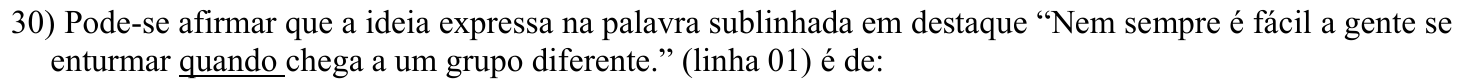 Reprodução do comando da questão 30, em que a palavra “quando” aparece sublinhada no trecho “Nem sempre é fácil a gente se enturmar quando chega a um grupo diferente.”