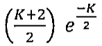 Expressão: (K+2)/2, entre parênteses, multiplicado por e elevado a −K/2.