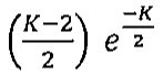 Expressão: (K−2)/2, entre parênteses, multiplicado por e elevado a −K/2.