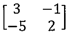Matriz 2 por 2: primeira linha 3 e −1; segunda linha −5 e 2.