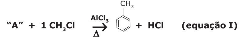 Equação I: “A” + 1 CH₃Cl, com AlCl₃ e aquecimento (Δ), produz tolueno (anel benzênico com grupo CH₃, representado por fórmula estrutural) + HCl.