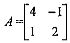 Matriz A 2×2 com primeira linha 4 e −1 e segunda linha 1 e 2.
