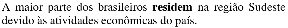 Alternativa a: A maior parte dos brasileiros residem na região Sudeste devido às atividades econômicas do país. Em negrito: residem