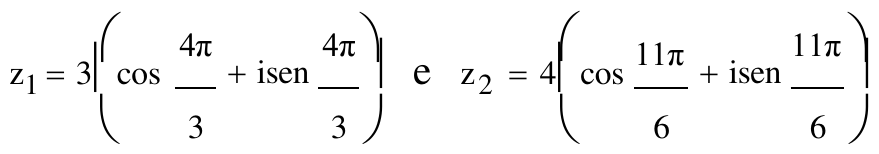 z₁ = 3(cos 4π/3 + i sen 4π/3) e z₂ = 4(cos 11π/6 + i sen 11π/6)
