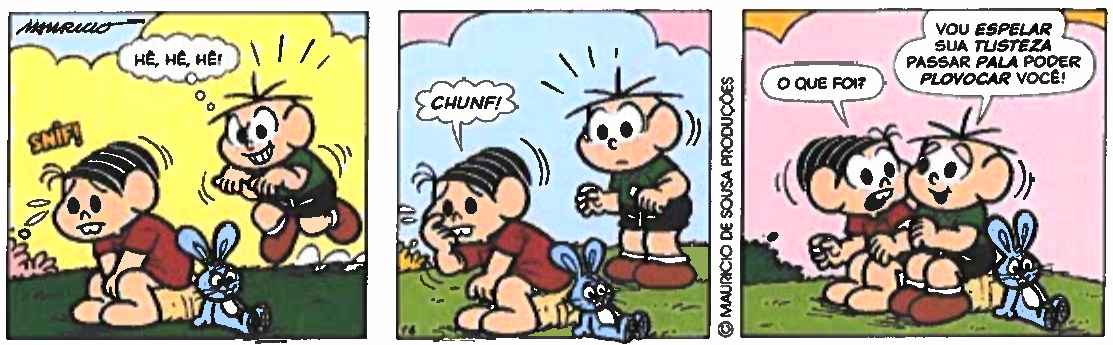 Tirinha da Turma da Mônica em três quadros. Quadro 1: Mônica, sentada no chão ao lado do coelho de pelúcia, chora (“Snif!”), enquanto Cebolinha, ao fundo, ri pensando “Hê, hê, hê!”. Quadro 2: Mônica, com a mão no rosto, faz “Chunf!”; Cebolinha a observa, sério. Quadro 3: Cebolinha senta-se ao lado de Mônica e diz: “Vou espelar sua tusteza passar pala poder plovocar você!”; Mônica pergunta: “O que foi?”. Créditos: Mauricio de Sousa Produções.