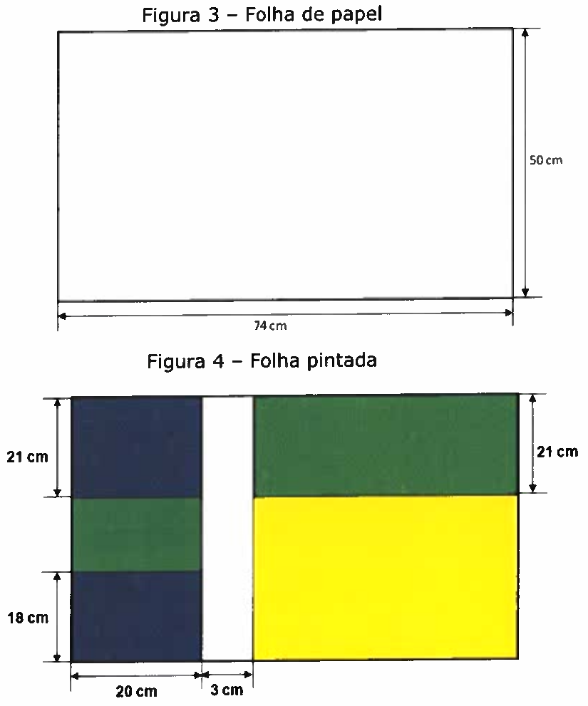Figura 3 – Folha de papel: retângulo de 74 cm de largura por 50 cm de altura. Figura 4 – Folha pintada: a folha dividida em 6 partes. À esquerda, uma faixa vertical de 20 cm de largura dividida em três partes: azul em cima (21 cm de altura), verde no meio e azul embaixo (18 cm de altura). Em seguida, uma faixa vertical branca de 3 cm de largura. À direita, um retângulo verde em cima (21 cm de altura) e um retângulo amarelo embaixo, ocupando o restante.