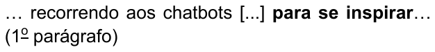 … recorrendo aos chatbots [...] para se inspirar… (1º parágrafo) — com “para se inspirar” em negrito