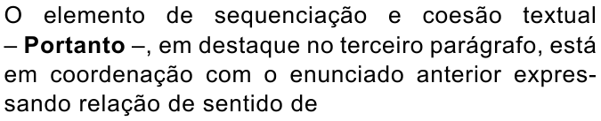 Enunciado com “Portanto” em negrito: “O elemento de sequenciação e coesão textual – Portanto –, em destaque no terceiro parágrafo, está em coordenação com o enunciado anterior expressando relação de sentido de”