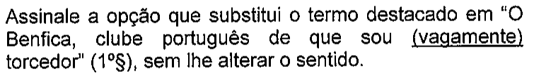 Recorte do enunciado original da questão 7, com o termo “(vagamente)” sublinhado.
