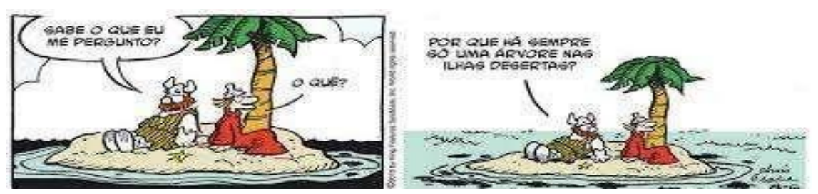 Tirinha em dois quadrinhos: Hagar e Eddie sentados numa pequena ilha com um único coqueiro. No primeiro, Hagar diz: “Sabe o que eu me pergunto?” e Eddie responde: “O quê?”. No segundo, Hagar diz: “Por que há sempre só uma árvore nas ilhas desertas?”.