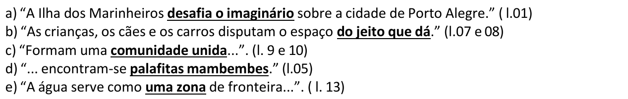 Alternativas da questão 14 com as expressões sublinhadas: desafia o imaginário (a), do jeito que dá (b), comunidade unida (c), palafitas mambembes (d) e uma zona (e).