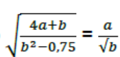 Equação: raiz quadrada de (4a mais b) sobre (b ao quadrado menos 0,75) igual a a sobre raiz quadrada de b.