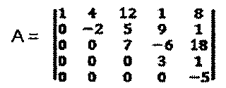 Matriz A 5x5 triangular superior. Linha 1: 1, 4, 12, 1, 8. Linha 2: 0, −2, 5, 9, 1. Linha 3: 0, 0, 7, −6, 18. Linha 4: 0, 0, 0, 3, 1. Linha 5: 0, 0, 0, 0, −5.