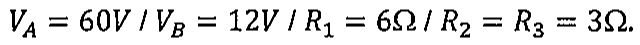 Dados: V_A = 60V / V_B = 12V / R_1 = 6Ω / R_2 = R_3 = 3Ω.